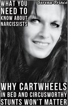 What You Need To Know About Narcissists: Why Cartwheels In Bed & Circusworthy Stunts Won’t Matter