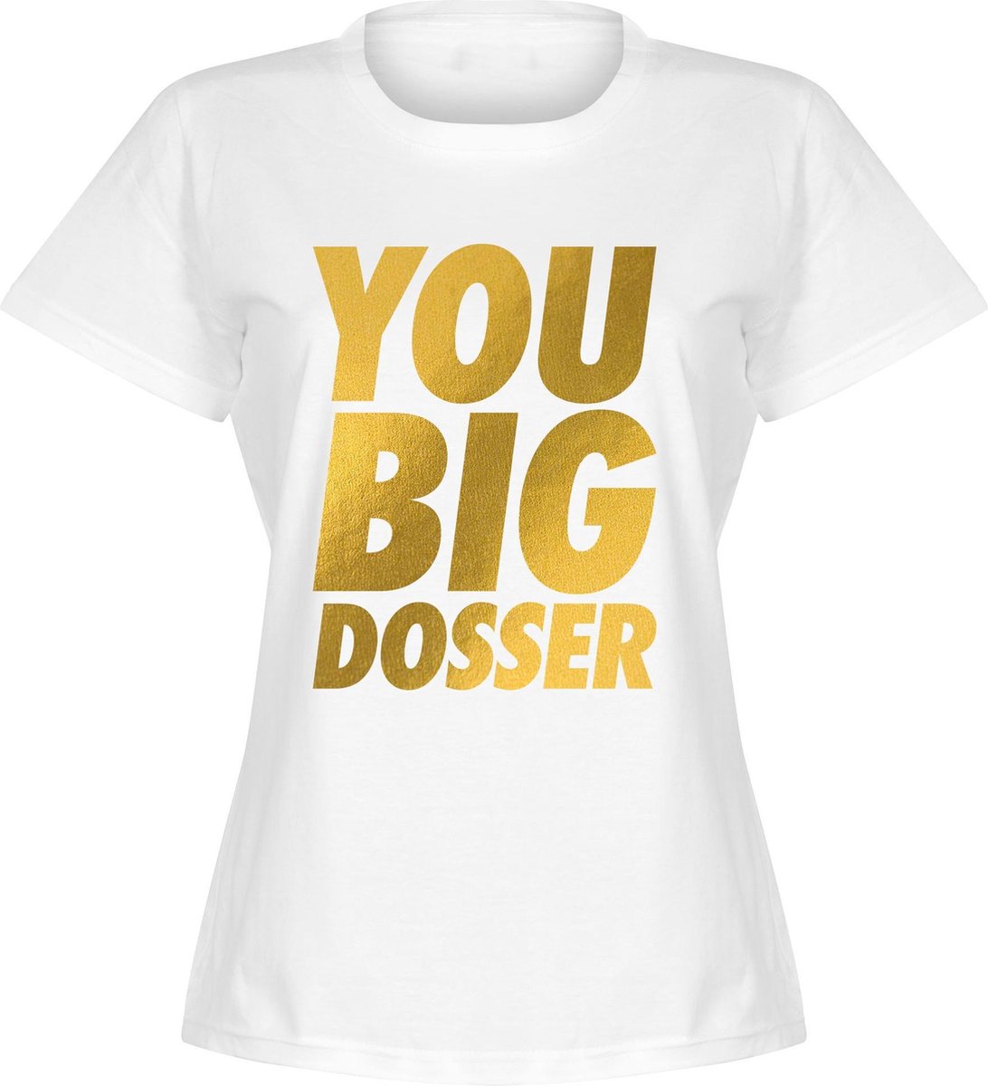 1092x1200.jpg You Big Dosser Dames T-shirt - Wit - L - Afbeelding 1