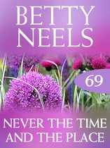 Never the Time and the Place (Mills & Boon M&B) (Betty Neels Collection - Book 69)