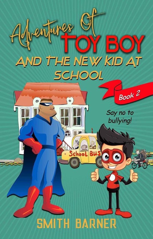 Adventures of Toy Boy Adventures of Toy Boy and the New Kid at School