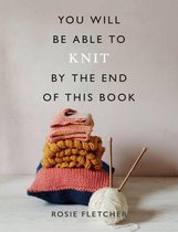 You Will Be Able to - You Will Be Able to Knit by the End of This Book