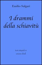 Grandi Classici - I drammi della schiavitù di Emilio Salgari in ebook