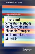 SpringerBriefs in Physics - Theory and Simulation Methods for Electronic and Phononic Transport in Thermoelectric Materials