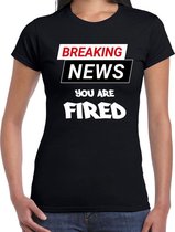 Breaking news you are fired fun tekst t-shirt zwart voor dames M