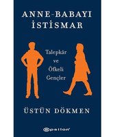 Anne   Babayı İstismar: Talepkar ve Öfkeli Gençler