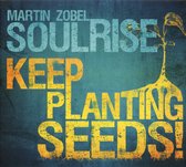 Martin Zobel & Soulrise - Keep Planting Seeds (CD)