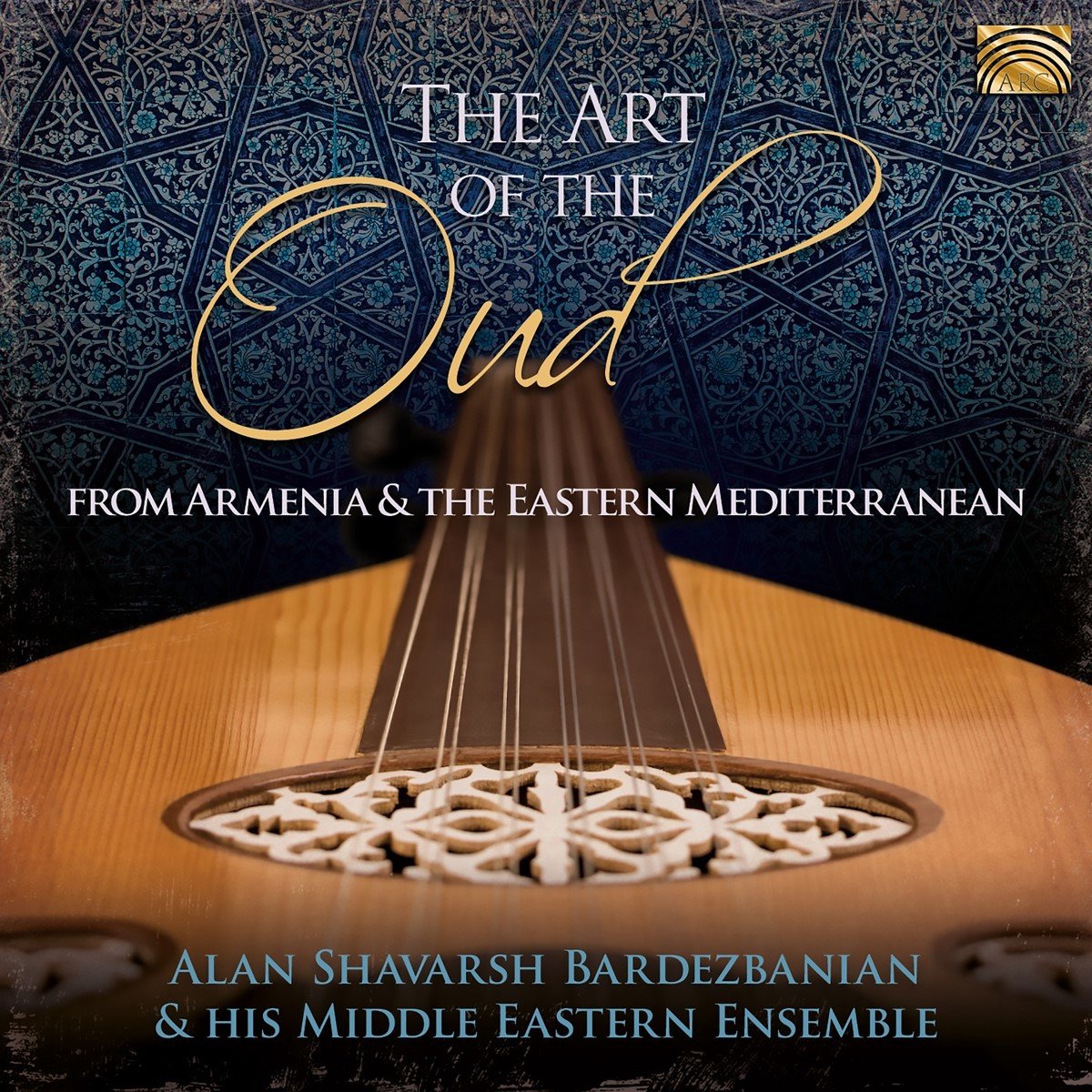 Alan Shavarsh Bardezbanian & His Middle Eastern Ensemble - The Art Of The Oud (CD)