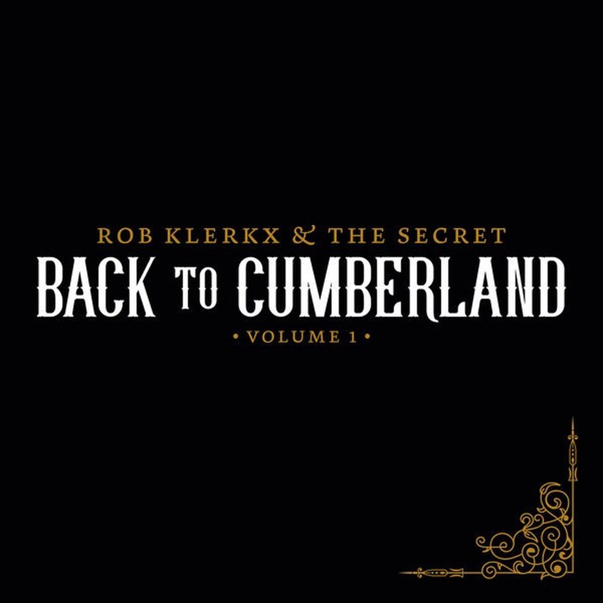 Rob Klerkx & The Secret - Back To Cumberland: Volume 1 (CD)