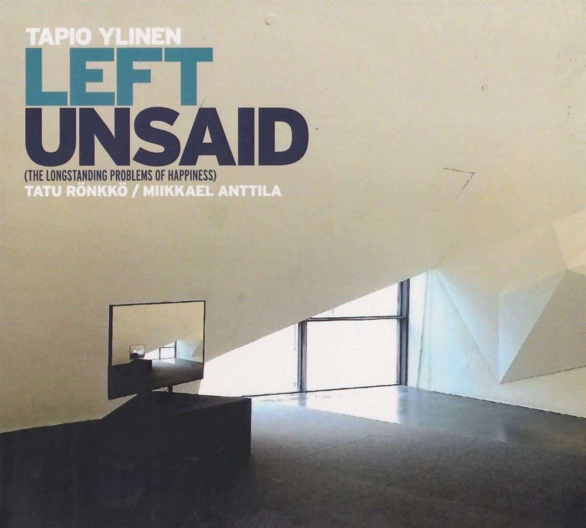 Tapio Ylinen - Left Unsaid (The Longstanding Problems Of Happiness) (CD)