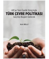 AB'ye Tam Üyelik Sürecinde Türk Çevre Politikası