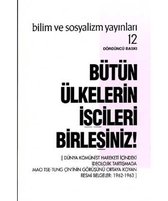 Bütün Ülkelerin İşçileri Birleşiniz!