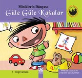 Miniklerin Dünyası   Güle Güle Kakalar