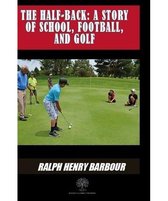 The Half-Back: A Story of School, Football, and Golf