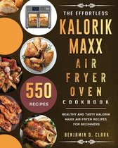 The Effortless Kalorik Maxx Air Fryer Oven Cookbook