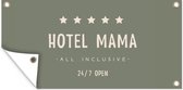 Schuttingposter Spreuken - Hotel mama all inclusive 24/7 open - Mama - Quotes - 200x100 cm - Tuindoek