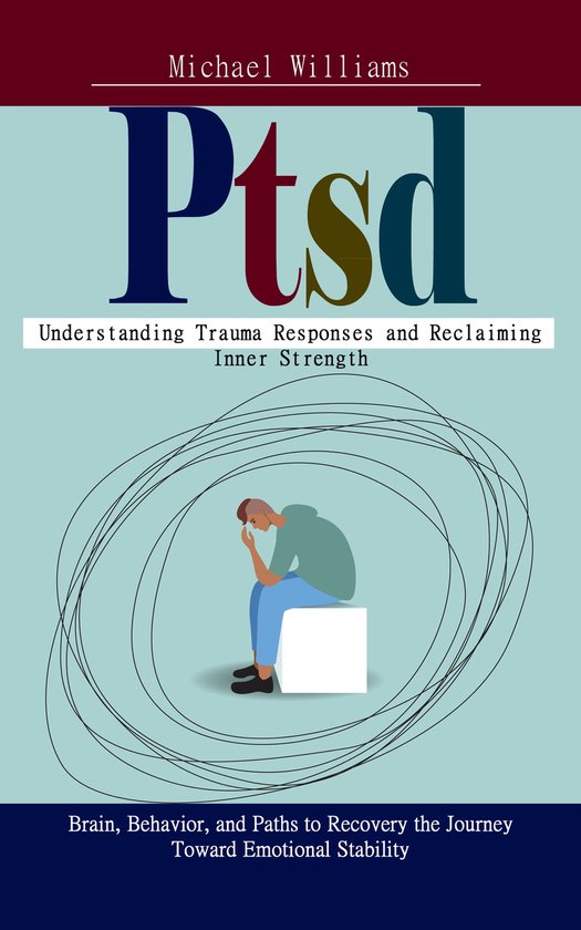 Ptsd: Understanding Trauma Responses and Reclaiming Inner St ... - cover