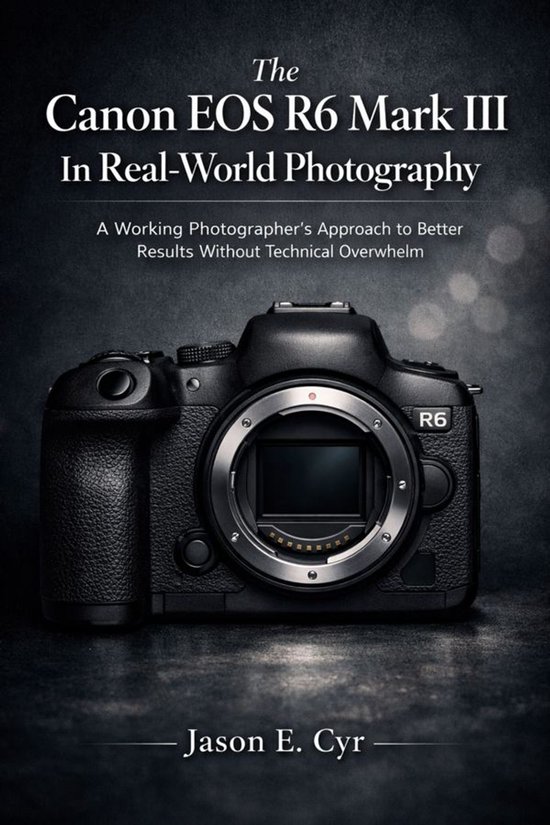 The Canon EOS R6 Mark III In Real-World Photography - cover