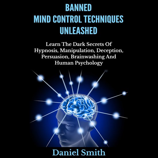 Banned Mind Control Techniques Unleashed - cover