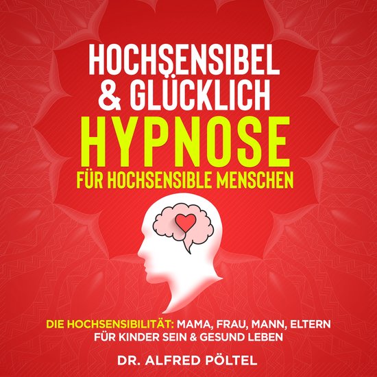 Hochsensibel & glücklich - Hypnose für hochsensible Mensch ... - cover