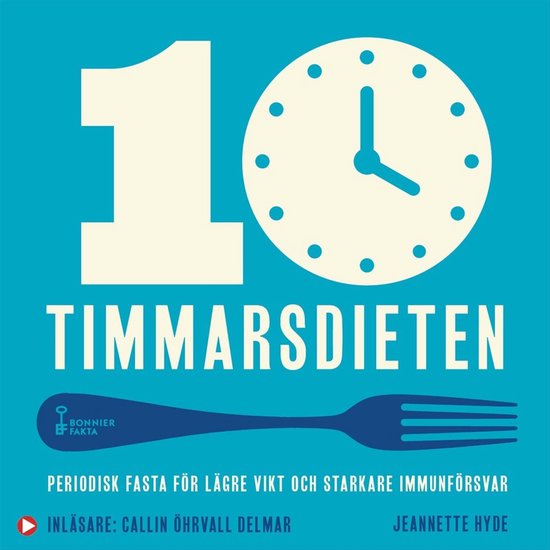 10-timmarsdieten : periodisk fasta för lägre vikt och star ... - cover