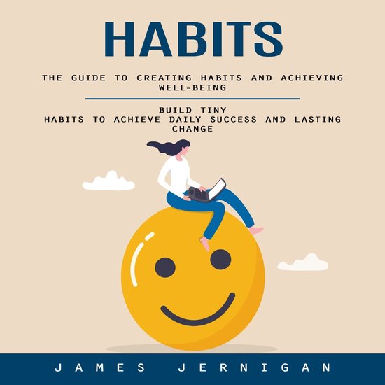 Habits: The Guide to Creating Habits and Achieving Well-bein ... - cover