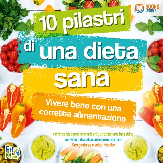 10 pilastri di una dieta sana - Vivere bene con una corretta ... - cover