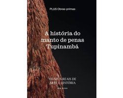 A história do manto de penas Tupinambá