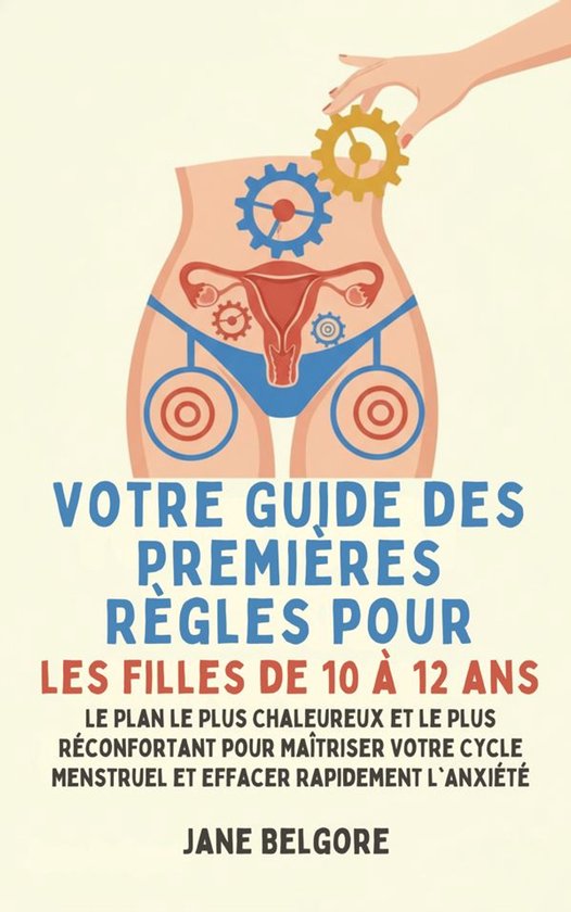 Votre Guide des Premières Règles pour les filles de 10 à  ... - cover