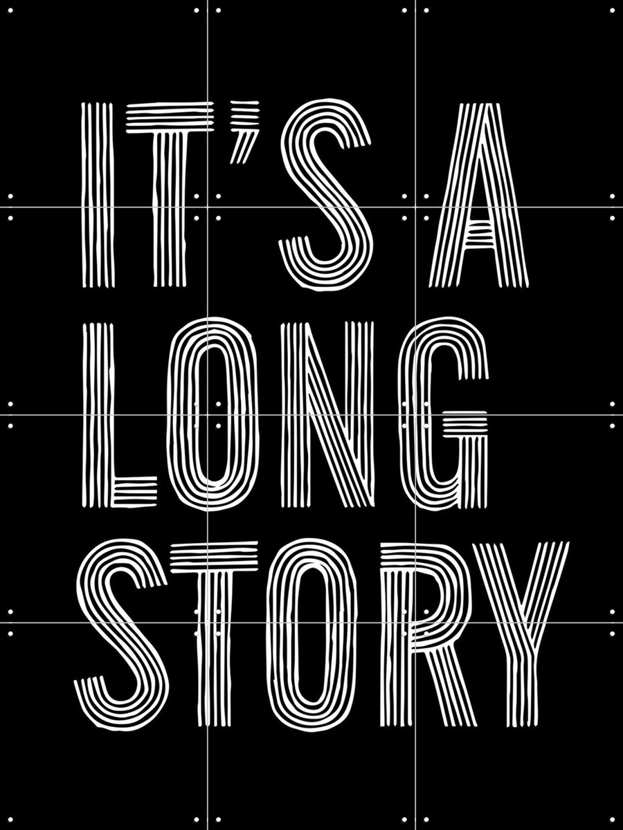IXXI It's a Long Story, IXXI - 60 x 80 cm - Gratis ophangtool - Grote wanddecoratie en posters - Grafisch Ontwerp, Minimalisme, Typografie, Woonkamer
