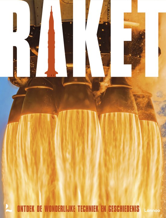 De titel 'RAKET' met een oranje raket en de ondertitel 'ONTDEK DE WONDERLIJKE TECHNIEK EN GESCHIEDENIS Lannoo' over gloeiende raketmotoren.