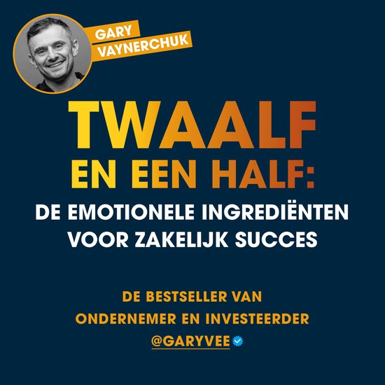 Twaalf en een half: De emotionele ingrediënten voor zakelij ... - cover