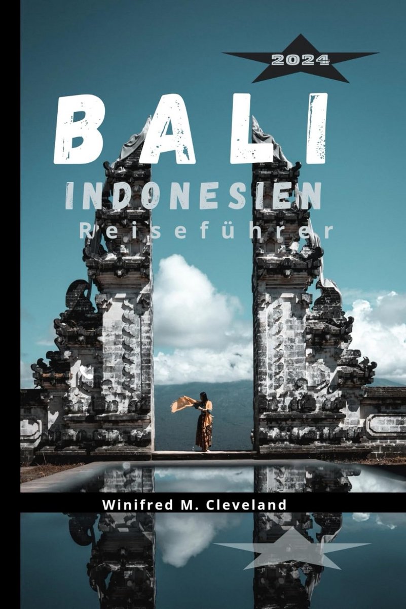 Reiseführer für Bali 2024: Entdecken Sie versteckte Schätze, Kultur und Kulinarik