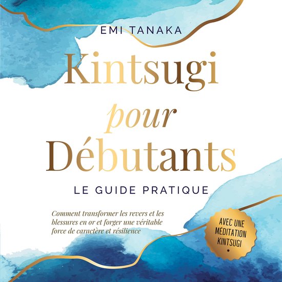 Kintsugi pour débutants – Le guide pratique : Comment tra ... - cover