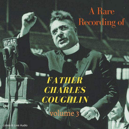 A Rare Recording of Father Charles Coughlin - Vol. 3 - cover