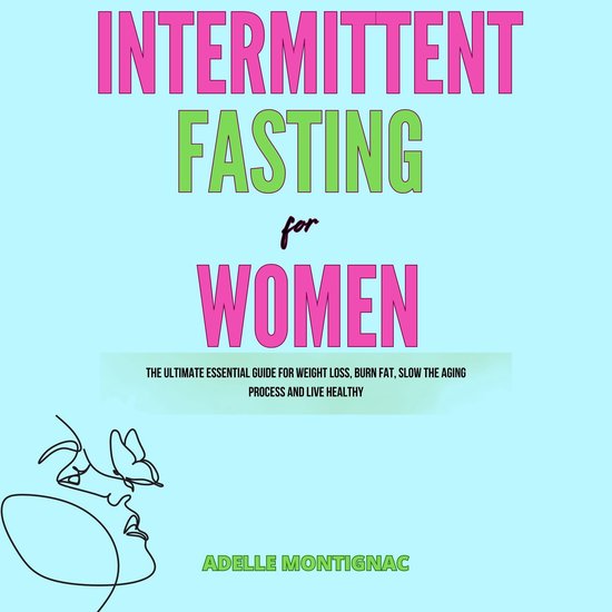 Intermittent Fasting for Women: The Ultimate Essential Guide ... - cover