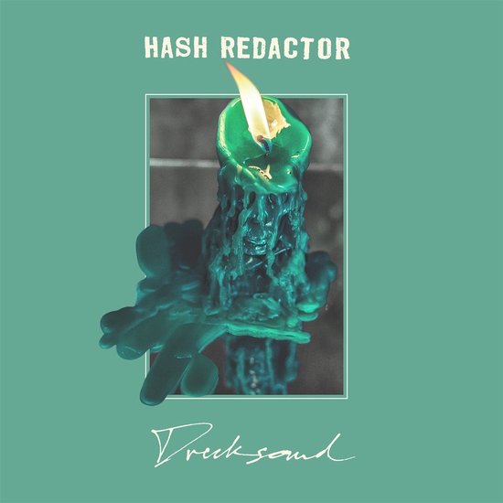 Groene kaars die smelt met 'Hash Redactor' en 'Drecksound' tekst.