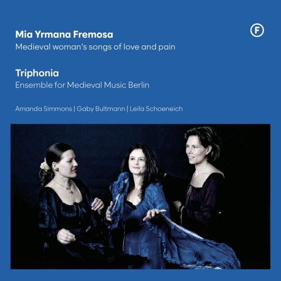 Mia Yrmana Fremosa: Medieval Woman's Songs of Love and Pain