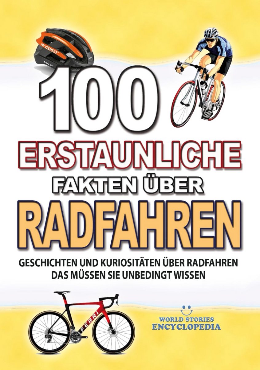 100 Verbazingwekkende Feiten en Kuriosa over Fietsen: Geschiedenis en Verhalen die Elke Fietser Moet Weten