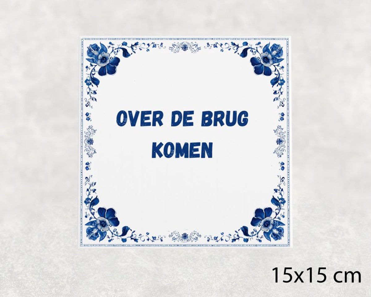 Voici Voilà Spreuk tegel 15x15 cm Over de brug komen Wit met tekst