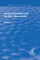 Routledge Revivals- Justice, Humanity and the New World Order