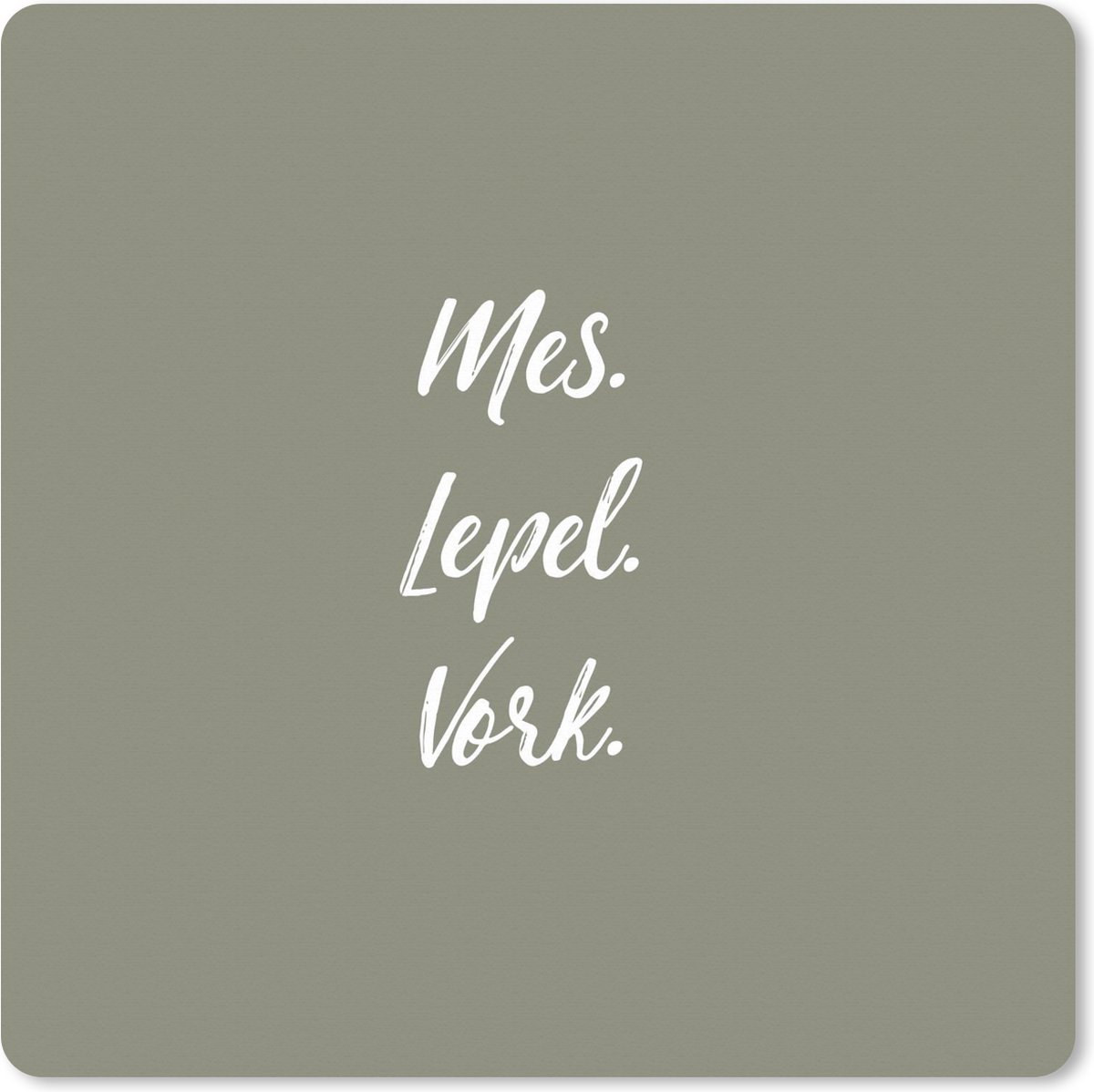 Muismat XXL 60x60 cm - Bureau onderlegger - Bureau mat Spreuken - Mes. Lepel. Vork. - Quotes - Bestek - Bureaumat - Gaming mousepad xl - Bureaulegger groot - Computer deskmat