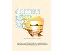 Quitters never ever win