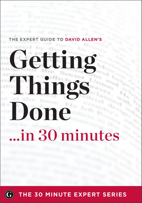 Getting Things Done in 30 Minutes - the Expert Guide to Davi ... - cover
