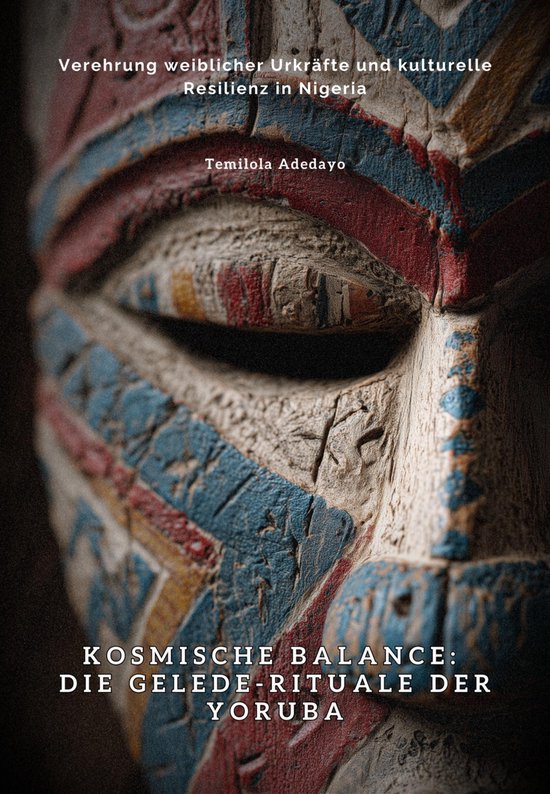 Kosmische Balance: Die Gelede-Rituale der Yoruba - cover