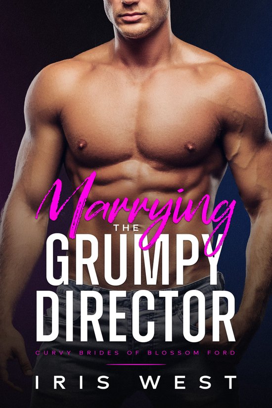 Mollige Bruiden van Blossom Ford 3 - Marrying The Grumpy Director (Nederlands)