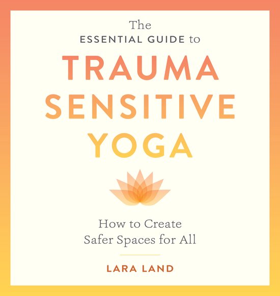 The Essential Guide to Trauma Sensitive Yoga - cover
