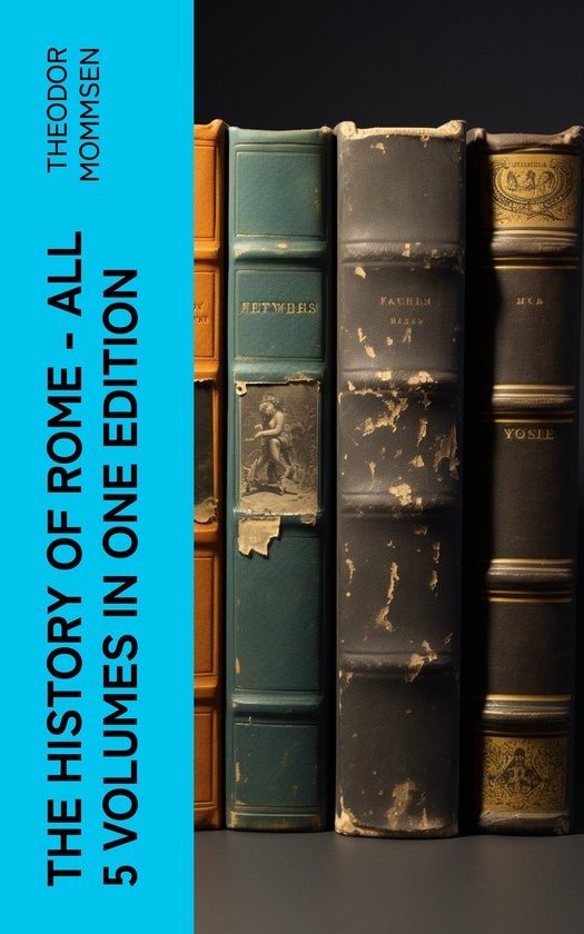The History of Rome - All 5 Volumes in One Edition - cover