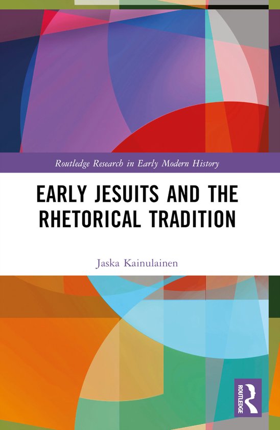 Routledge Research in Early Modern History- Early Jesuits and the ...