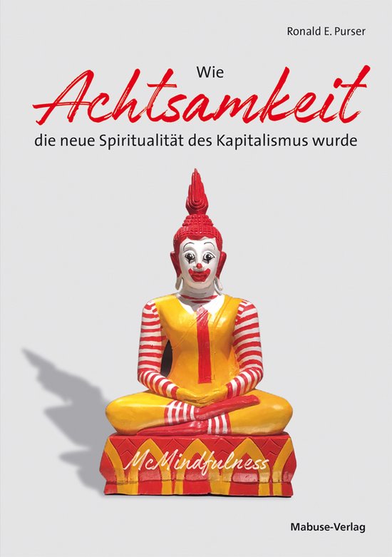 Wie Achtsamkeit die neue Spiritualität des Kapitalismus wur ... - cover