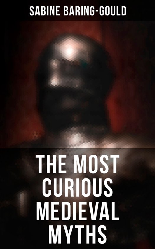 The Most Curious Medieval Myths - cover